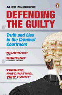 Defending the Guilty: Truth and Lies in the Criminal Courtroom