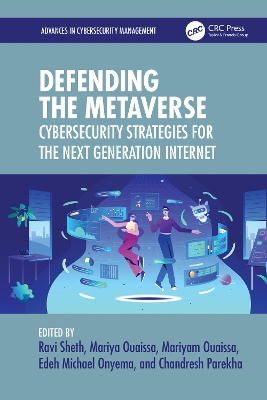 Defending the Metaverse: Cybersecurity Strategies for the Next Generation Internet - Sheth, Ravi (Editor), and Ouaissa, Mariyam (Editor), and Onyema, Edeh Michael (Editor)