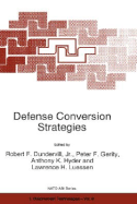 Defense Conversion Strategies - Dundervill Jr, Robert E (Editor), and Gerity, Peter F (Editor), and Hyder, Anthony K (Editor)