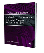 Defense from Within: A Guide to Success as a Dental Malpractice Defense Expert