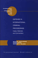Defense in International Criminal Proceedings: Cases, Materials and Commentary