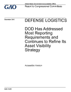 Defense Logistics, Dod Has Addressed Most Reporting Requirements and Continues to Refine Its Asset Visibility Strategy: Report to Congressional Committees.