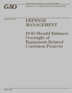 Defense Management: Dod Should Enhance Oversight of Equipment-Related Corrosion Projects