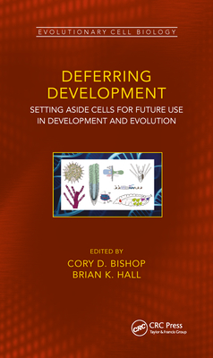 Deferred Development: Setting Aside Cells for Future Use in Development in Evolution - Bishop, Cory Douglas