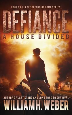 Defiance: A house Divided (The Defending Home Series Book 2) - Weber, William H