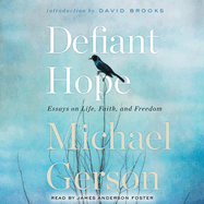 Defiant Hope: Essays on Life, Faith, and Freedom
