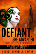 Defiant, She Advanced: Legends of Future Resistance