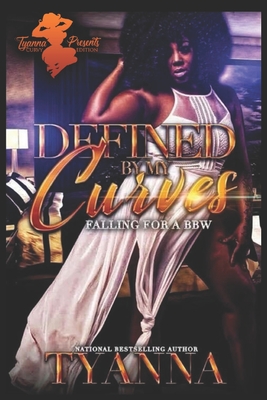 Defined by My Curves: Falling for a BBW - Tyanna