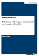 Definiciones Sobre Lo Que Es Sistematizacion de Conceptos Informaticos