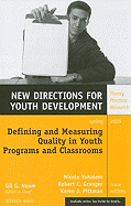 Defining and Measuring Quality in Youth Programs and Classrooms: New Directions for Youth Development, Number 121
