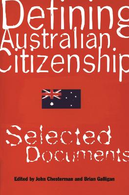 Defining Australian Citizenship - Galligan, Brian, and Chesterman, John