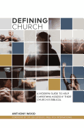 Defining Church: A Modern Guide to Help Christians Assess If Their Church Is Biblical