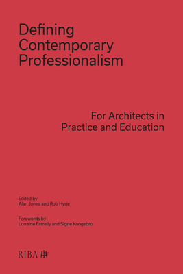 Defining Contemporary Professionalism: For Architects in Practice and Education - Jones, Alan (Editor), and Hyde, Rob