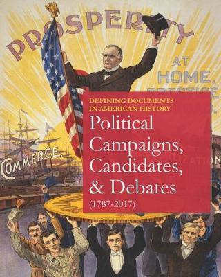 Defining Documents in American History: Political Campaigns, Candidates & Discourse: Print Purchase Includes Free Online Access - Shally-Jensen, Michael (Editor)