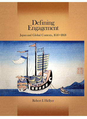 Defining Engagement: Japan and Global Contexts, 1640-1868 - Hellyer, Robert I