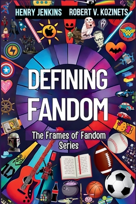 Defining Fandom - Jenkins, Henry, and Kozinets, Robert V