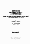 Defining International Aggression, the Search for World Peace: A Documentary History and Analysis - Ferencz, Benjamin B
