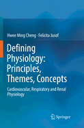 Defining Physiology: Principles, Themes, Concepts: Cardiovascular, Respiratory and Renal Physiology