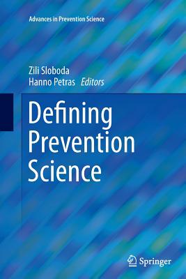 Defining Prevention Science - Sloboda, Zili (Editor), and Petras, Hanno (Editor)