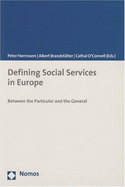 Defining Social Services in Europe: Between the Particular and the General - Herrmann, Peter (Editor), and Brandstaetter, Albert (Editor), and O'Connell, Cathal (Editor)