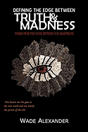 Defining the Edge Between Truth and Madness - Poems from the Pause Between Our Heartbeats
