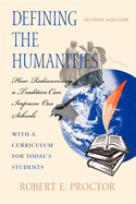Defining the Humanities: How Rediscovering a Tradition Can Improve Our Schools, Second Edition with a Curriculum for Today's Students