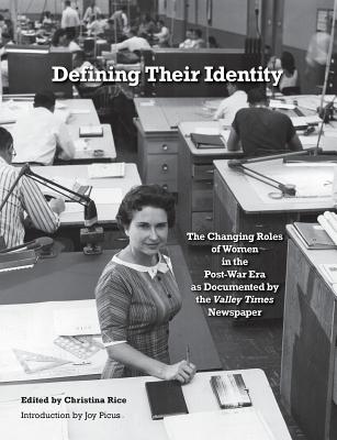 Defining Their Identity: The Changing Roles of Women in the Post-War Era as Documented by the Valley Times Newspaper - Picus, Joy (Introduction by), and Rice, Christina