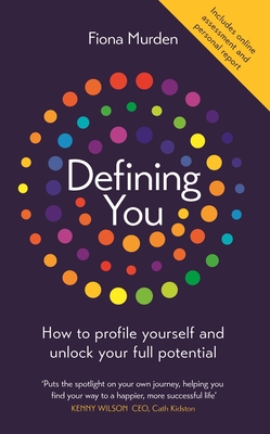 Defining You: How to profile yourself and unlock your full potential - SELF DEVELOPMENT BOOK OF THE YEAR - Murden, Fiona
