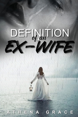 Definition of an Ex-Wife: The Survival Story - Grace, Athena