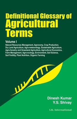 Definitional Glossary of Agricultural Terms:  Volume I - Kumar, Dinesh, and Shivay, Yashbir Singh