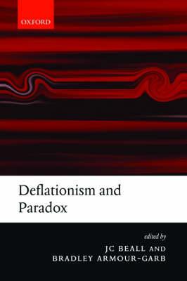Deflationism and Paradox - Beall, Jc (Editor), and Armour-Garb, Bradley (Editor)