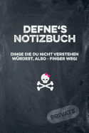 Defne's Notizbuch Dinge Die Du Nicht Verstehen W?rdest, Also - Finger Weg!: Liniertes Notizheft / Tagebuch Mit Coolem Cover Und 108 Seiten A5+ (229 X 152mm)