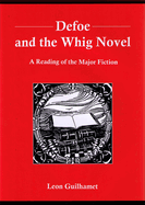 Defoe and the Whig Novel: A Reading of the Major Fiction