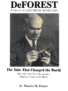 DeForest: Father of the Electronic Revolution