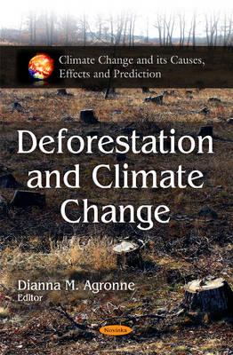 Deforestation & Climate Change - Agronne, Dianna M (Editor)