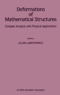 Deformations of Mathematical Structures: Complex Analysis with Physical Applications