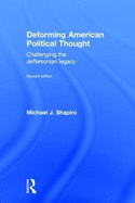 Deforming American Political Thought: Challenging the Jeffersonian Legacy