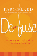 Defuse: A Mom's Survival Guide for More Love, Less Anger