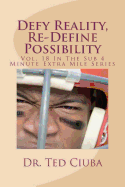 Defy Reality, Re-Define Possibility: Vol. 18 in the Sub 4 Minute Extra Mile Series
