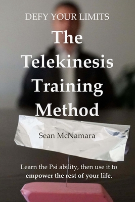 Defy Your Limits: The Telekinesis Training Method - McNamara, Sean