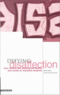 Defying Disaffection: How Schools Are Winning the Hearts and Minds of Reluctant Students