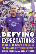 Defying Expectations: Phil Rawlins and the Orlando City Soccer Story