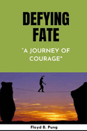 Defying Fate: A Journey of Courage