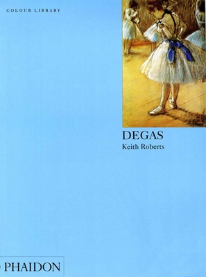 Degas: Colour Library - Aprahamian, Peter (Photographer), and Langdon, Helen, and Roberts, Keith