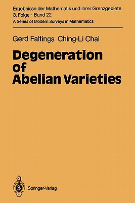 Degeneration of Abelian Varieties - Faltings, Gerd, and Chai, Ching-Li