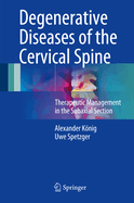 Degenerative Diseases of the Cervical Spine: Therapeutic Management in the Subaxial Section