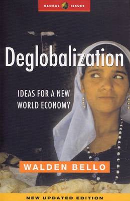 Deglobalization: Ideas for a New World Economy - Bello, Walden