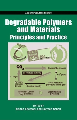 Degradable Polymers and Materials: Principles and Practice - Khemani, Kishan, and Scholz, Carmen