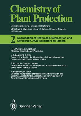 Degradation of Pesticides, Desiccation and Defoliation, Ach-Receptors as Targets - Bergmann, Harry (Contributions by), and Engelhardt, Gabriele (Contributions by), and Martin, Dieter (Contributions by)