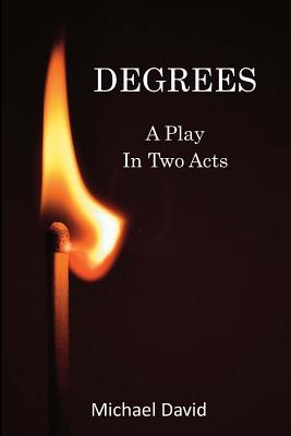 Degrees: A Play in Two Acts - David, Michael